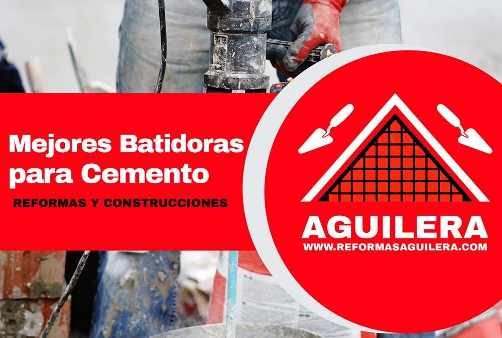 Mejores Batidoras de Cemento: Guía Completa para Elegir la Ideal