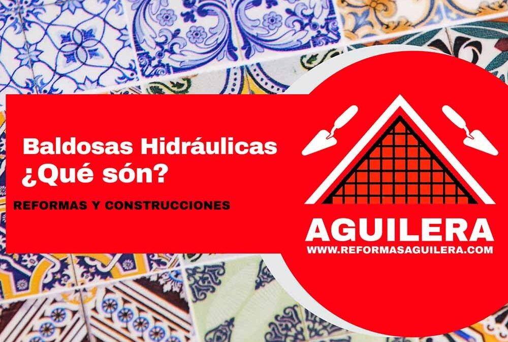 ¿Qué son las baldosas hidráulicas? Característica, uso y ventajas